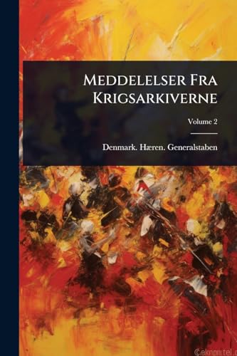 Meddelelser Fra Krigsarkiverne (Danish Edition)