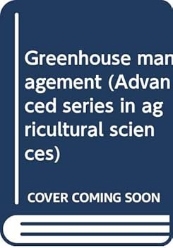 Hardcover Greenhouse management (Advanced series in agricultural sciences) Book