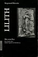 Lilith - Die erste Eva. Eine Studie über dunkle Aspekte des Weiblichen 3856305459 Book Cover
