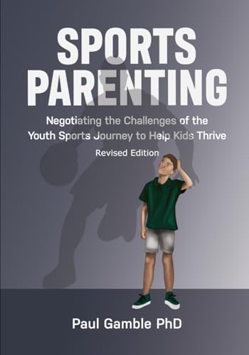 Sports Parenting (Revised Edition):...