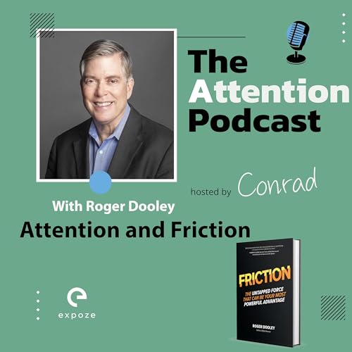 On Friction - Friction kills attention so lets talk with Roger Dooley about his book Friction