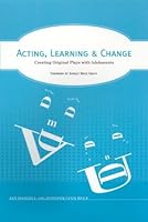 Acting, Learning, and Change: Creating Original Plays with Adolescents 0325003211 Book Cover