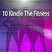 10 Kindle the Fitness