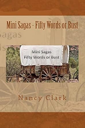 Mini Sagas - Fifty Words or Bust: Clark, Nancy L: 9781494844097: Amazon ...