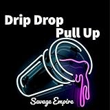Drip drop [Explicit]