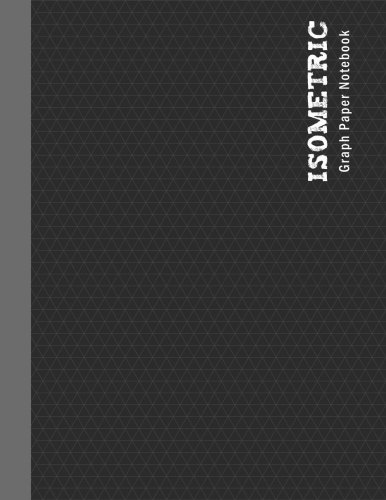 Isometric Graph Paper Notebook: Mathematics Practices 3D Shapes Drawing Horizontal Layout 1/4 Inch Equilateral Triangle 120 Pages 8.5 x 11 Inches (Isometric Graphing Paper) (Volume 2)
