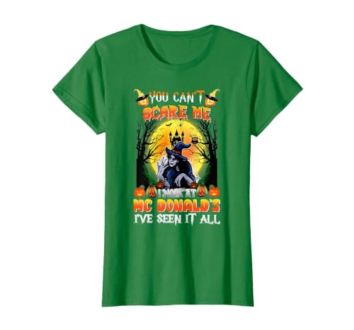 You Can't Scare Me I Work At McDonald's I've Seen It All T-Shirt, Women, Kelly Green, Large
