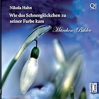 Wie das Schneeglöckchen zu seiner Farbe kam. Märchen - Bilder (German Edition) 3944177266 Book Cover