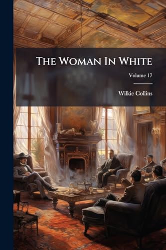 The Woman In White: A Novel; Volume 17