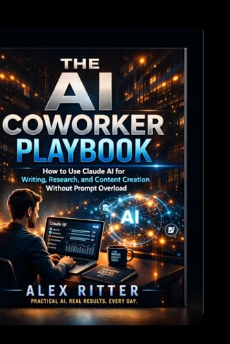 The AI Coworker Playbook: How to Use Claude AI for Writing, Research, and Content Creation Without Prompt Overload