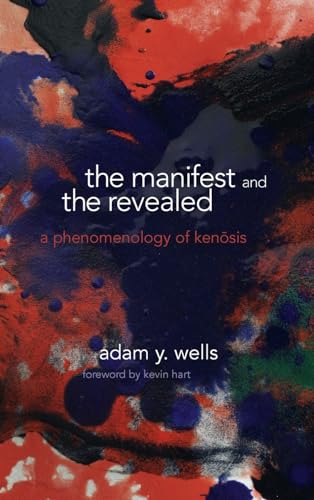 The Manifest and the Revealed: c (Theology Continental Thought)