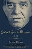 Gabriel García Márquez: A Life - Gerald Martin 