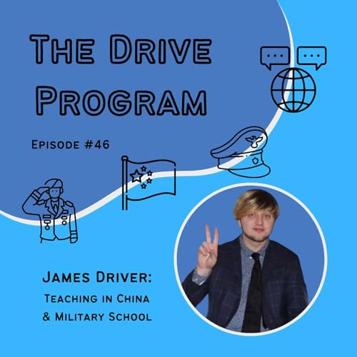 James Driver: Teaching in China & Military School | #46