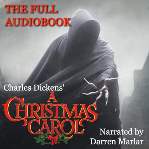 &ldquo;A CHRISTMAS CAROL&rdquo; by Charles Dickens &ndash; Full-Length Audio Book Narrated by Darren Marlar cover art