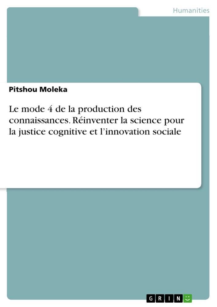 Le mode 4 de la production des connaissances. Réinventer la science pour la justice cognitive et l'innovation sociale