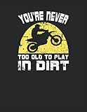  You\'re never too old to play in the dirt: Cuaderno  Cuadriculado  A cuadros, Carta (21,59 x 27,94 cm), 120 páginas, papel crema, cubierta mate