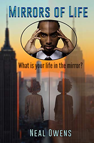 MIRRORS OF LIFE: What is your life in the mirror? by [Neal Owens]