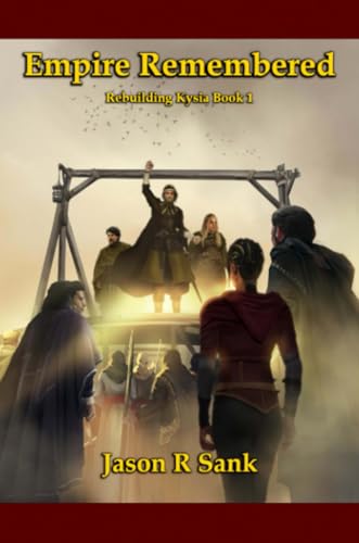 Empire Remembered: Rebuilding Kysia Book 1