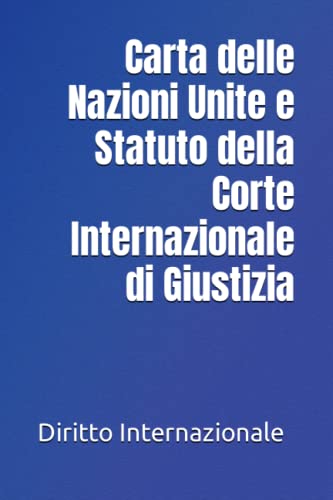 Carta delle Nazioni Unite e Statuto della Corte Internazionale di Giustizia