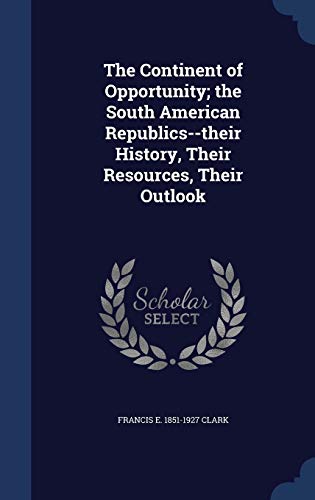 The Continent of Opportunity; the South America... 1340233983 Book Cover