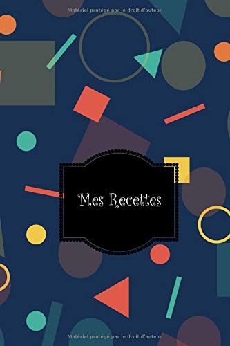 Télécharger Mes recettes: Mon cahier de recettes, Carnet à compléter: pour 100 recettes Livre de cuisine perso livre En ligne