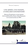  Une armée, une nation, un regard controversé: Retour d’expérience et perception de la mobilisation d’une armée française en reconstruction en 1887