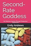 Second-Rate Goddess: My Hillarious Journey Through Postpartum Depression