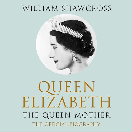 Queen Elizabeth the Queen Mother (Authored by William Shawcross) episode artwork