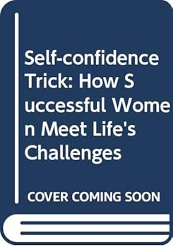 Hardcover Self-confidence Trick: How Successful Women Meet Life's Challenges Book