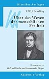 F. W. J. Schelling: Über das Wesen der menschlichen Freiheit: Über Das Wesen Der Menschlichen Freiheit (Klassiker Auslegen, 3, Band 3)