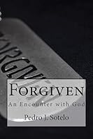 Forgiven: An Encounter with God 1511820829 Book Cover