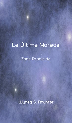La Última Morada: Zona Prohibida (Spanish Edition)