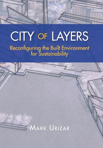 City of Layers: Reconfiguring the Built Environment for Sustainability