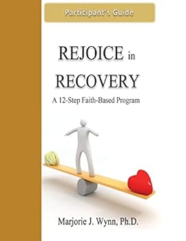 Paperback Rejoice in Recovery: Participant's Guide: A 12-Step Faith-Based Program Book
