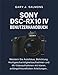 Produktbild Sony DSC-RX10 IV Benutzerhandbuch: Meistern Sie Autofokus, Belichtung, Hochgeschwindigkeitsaufnahmen und 4K-Videoaufnahmen mit klaren, anfängerfreundlichen Anleitungen.