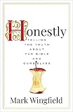 Honestly: Telling the Truth about the Bible and Ourselves
