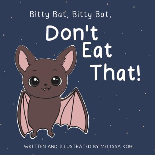 Bitty Bat, Bitty Bat, Don't Eat That!