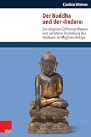 Der Buddha Und Der 'Andere': Zur Religiosen Differenzreflexion Und Narrativen Darstellung Des 'Anderen' Im Majjhima-Nikaya 3525540388 Book Cover