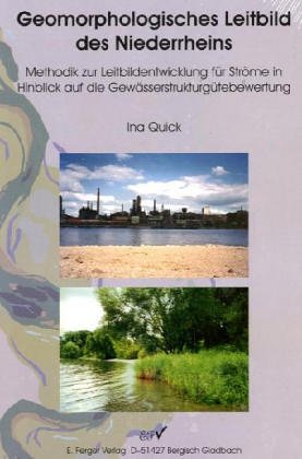 Geomorphologisches Leitbild des Niederrheins: Methodik zur Leitbildentwicklung für Ströme in Hinblick auf die Gewässerstrukturgütebewertung: Methodik ... auf die Gewässerstrukturgütebewertung. Diss.