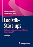 Logistik-Start-ups: Wachstum, Scheitern, Hype und Reife der „Neuen Logistik“