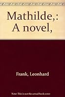 Mathilde,: A novel, B0007E8JFM Book Cover