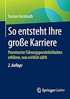 So Entsteht Ihre Grosse Karriere: Prominente Fuhrungspersonlichkeiten Erklaren, Was Wirklich Zahlt 3658091843 Book Cover