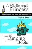 A Middle-Aged Princess in Tramping Boots: Adventures in Life, Love, and House Sitting (Housesitting in Australia)