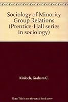 Sociology of Minority Group Relations (Prentice-Hall series in sociology) 0138210179 Book Cover