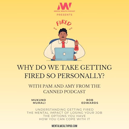 34 - Why Do We Take Getting Fired So Personally? With guests from the Canned podcast