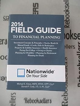 Paperback Field Guide to Financial Planning 2014: Investment Concepts & Principles - Stocks, Bonds, & Mutual Funds - Credit, Debt & Bankruptcy, Property & ... - Planning for Retirement - Planning for Dea Book