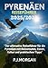 Produktbild Pyrenäen-Reiseführer 2025/2026: Der ultimative Reiseführer für die Pyrenäen mit Reiserouten, Essen, Kultur und praktischen Tipps