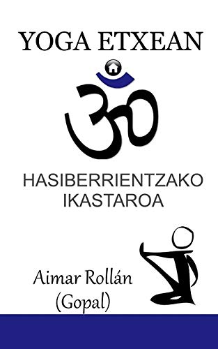 YOGA ETXEAN: Hasiberrientzako ikastaroa (Basque Edition)