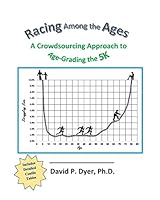 Racing Among the Ages: A Crowdsourcing Approach to Age-Grading the 5k 1519350422 Book Cover