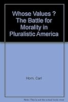 Whose Values ? The Battle for Morality in Pluralistic America 0892833106 Book Cover
